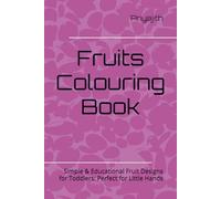 Fruit Colouring Book: Fun Fruit Coloring Pages for Kids Ages 2-6: Big & Bold Designs for Developing Fine Motor Skills and Hand-Eye Coordination