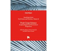 Fruit Crops Science - Ecophysiological and Horticultural Perspectives (Food Science and Nutrition)