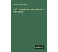 Fruit Culture in Colorado. A Manual of Information