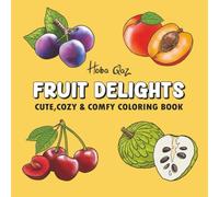 Fruit Delights: Cute, cozy and comfy coloring book