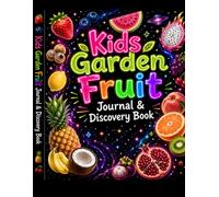 FRUIT DESCOVERY JOURNAL FOR KIDS: A Hands-On Garden, Sensory, and Activity Book for Ages 5-11