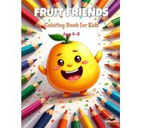 Fruit Friends: Coloring Book for Kids Ages 4-8 (The Big Book of Animals Coloring Adventures)