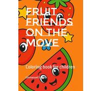 Fruit Friends on the Move: Coloring book for children