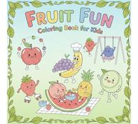 Fruit Fun: 25 Cute Fruits Coloring Book for Kids (Ages 3-7): 25 adorable fruit characters with bold outlines - perfect for toddlers & preschoolers to color and learn fruit names (8.5 x 8.5 inches)