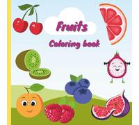 Fruit Fun: A Coloring Book with Names for Kids Ages 4-8: Fruits and Colors: A Fun Educational Coloring Book