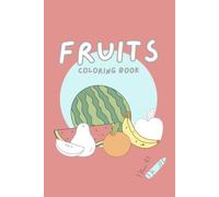 Fruit Fun Coloring Book: A Happy Collection of Simple Fruit Designs for Young Artists Ages