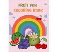 Fruit Fun Coloring Book for Kids Ages 3-5: Cute and Easy Fruit Coloring Pages for Toddlers and Preschoolers | Includes Bonus Drawing Pages!