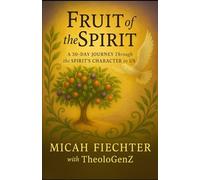 Fruit Of the Spirit: A 30-Day Devotional Journey Through the Spirit’s Character in Us