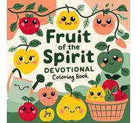 Fruit of the Spirit Devotional Coloring Book: Galatians 5:22-23 and Designs for Character Building