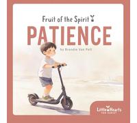 Fruit of the Spirit: Patience: A Little Hearts Story About Learning to Wait (Little Hearts for Christ: Fruits of the Spirit)