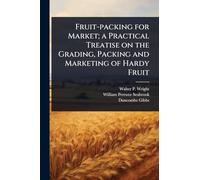 Fruit-packing for Market; a Practical Treatise on the Grading, Packing and Marketing of Hardy Fruit