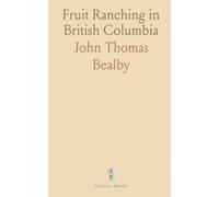 Fruit Ranching in British Columbia: Practical economics and field-tested methods for profitable orchards in the Kootenays and beyond