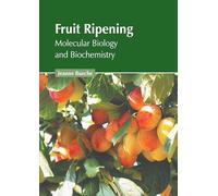 Fruit Ripening: Molecular Biology and Biochemistry