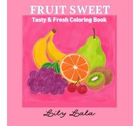 Fruit Sweet: Tasty & Fresh coloring book