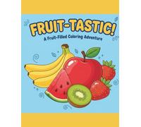 FRUIT-TASTIC: Fruit Coloring Book, Fruits Coloring Pages, Coloring Book for Kid, Adult Coloring Book Fruits, Fruit Themed Coloring Book, Stress Relief ... Simple Coloring Page, Food Coloring Book