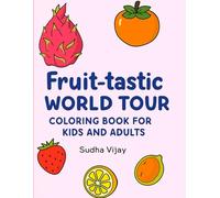 Fruit-tastic World Tour: Coloring Book for kids and adults (The Great Coloring Journey)