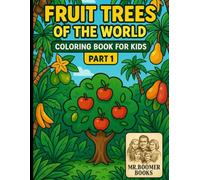 Fruit Trees Coloring Book for Kids and Adults: 50 Beautiful Fruit Tree Designs for Relaxation, Learning and Fun