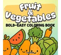 Fruit & Vegetables Bold - Easy Coloring Book: Simple, Cute Illustrations with Thick Lines｜For Adults and Children｜Cozy, Chill, Relax, Stress-less, and Inspire Creativity