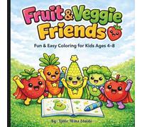 Fruit & Veggie Friends Coloring Book For Kids Ages 4-8: Cute and Easy Coloring Pages with Happy Food Characters, Bold Lines and Simple Designs for Beginners