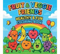Fruit & Veggie Friends - Healthy & Fun Coloring Book