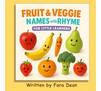 Fruit & Veggie Names With Rhyme for Little Learners: Introduce your child to the vibrant and wonderful world of fruits & vegetables!