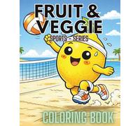 Fruit & Veggie Sports Coloring Book: Fun Sports & Fitness Activities with Funny Fruits and Vegetables for Kids Ages 3-6 (Fruit & Veggie Friends Series)