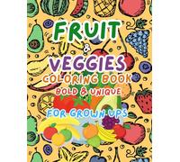 Fruit & Veggies Coloring Book: Bold & Unique (Designs for Kids and Adults)