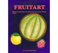 Fruitart: Discover and Colour 70 Fruits from Around the World (Part 2)