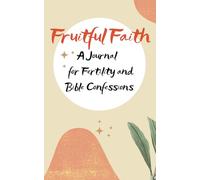 Fruitful Faith - A Journal for Fertility and Bible Confessions
