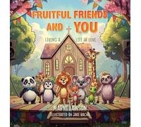 Fruitful Friends and YOU: Living a Life of Love