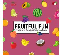 Fruitful Fun: Fruits and Berries Coloring Book