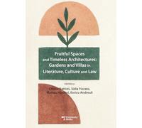 Fruitful spaces and timeless architectures: gardens and villas in literature, culture and law (DA University Books)