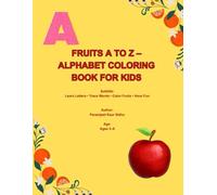 Fruits A to Z Alphabet Coloring Book: Learn & Trace ABC with Cute Fruits Perfect for Preschool & Kindergarten Ages 3-6