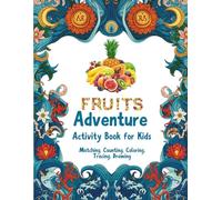 Fruits Adventure Activities for Kids: Fruits Matching, Counting, Coloring, Tracing, and Drawing for Boys & Girls Ages 4-8 | Fun Healthy Eating Games ... Learners | Kids Activity Books Series, Book 4