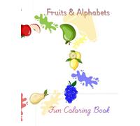 Fruits & Alphabets A-Z - Coloring Book: A Fun Fruits & Alphabet Coloring Book for Kids