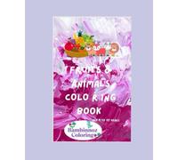 Fruits and Animals Colouring Book: Fun and Easy Coloring Pages for Kids Ages 4-10 to Learn About Nature, Fruits, and Animals
