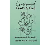 Fruits and Food Crossword Puzzle Book: Crosswords with Easy to Read Print about Fruits, Food, Vegetables and More | 6x9 inches, 110 pages | 50+ Puzzles... Gift for Vacations, Holidays and Free Times