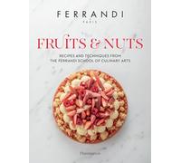 Fruits and Nuts: Recipes and Techniques from the Ferrandi School of Culinary Arts