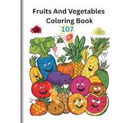 Fruits And Vegetable Coloring Book 107: coloring book