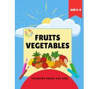FRUITS AND VEGETABLE COLORING BOOK FOR KIDS FUN ACTIVITY: Fun and Educational Coloring Pages of Healthy Fruits in Alphabetical order - Big Pictures for Little Hands!