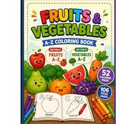 Fruits and Vegetables A-Z Coloring Book: A Fun and Easy Alphabet Coloring Adventure for Kids Ages 4-8 | Learn Fruits & Vegetables A-Z with Big, Bold, ... Coloring Book Series for Kids Ages 4-8)