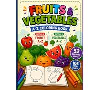 Fruits and Vegetables A-Z Coloring Book: A Fun and Easy Alphabet Coloring Adventure for Kids Ages 4-8 | Learn Fruits & Vegetables A-Z with Big, Bold, ... Coloring Book Series for Kids Ages 4-8)