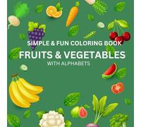 Fruits and Vegetables Alphabet Coloring Book for Kids: A Fun Way for Kids to Learn ABCs, Fruits & Veggies
