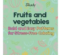 Fruits and Vegetables: Bold and Easy Patterns for Stress-Free Coloring