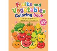Fruits and Vegetables Coloring Book: Cute and Easy Healthy Food Coloring Pages for Kids Ages 3-6