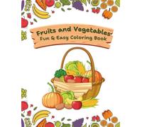 Fruits and Vegetables Coloring Book for Adults and Kids | 60 Large Print Illustrations of Healthy Food, Fun Learning & Relaxing Coloring Pages: Easy ... for Stress Relief, Learning, and Creativity