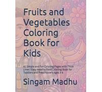 Fruits and Vegetables Coloring Book for Kids: 40 Simple and Fun Coloring Pages with Thick Lines | Easy Healthy Food Coloring Book for Toddlers and Preschoolers Ages 3-6