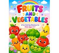 Fruits and Vegetables Coloring Book for Kids: A Fun Coloring Adventure for Kids Ages 5-7 | 30 Unique Coloring Pages