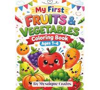 Fruits and Vegetables Coloring Book for Kids Ages 1-4: Easy and Fun Toddler Coloring Pages with Cute Fruits and Veggies for Preschool Learning