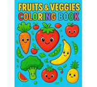 Fruits and Vegetables Coloring Book for Kids Ages 2-5: Fun and Simple Food Coloring Pages for Little Hands: Cute and Easy Coloring Pages with Fruits, Vegetables, and Healthy Foods for Kids Ages 2-5